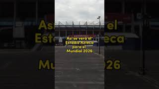 ¡Así será el Estadio Azteca rumbo al Mundial 2026 😱⚽ [upl. by Domella]