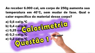 Física  Calorimetria  Questão 1  Prof Edson Dias [upl. by Oznole]