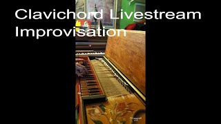 LIVE Clavichord Improvisation No Edit livestream [upl. by Cointon]