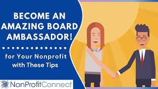 Become the Best Ambassador on Your Nonprofit Board  NonProfitConnect [upl. by Nitsyrc]