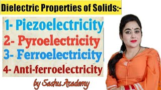 Dielectric Properties of Solids  Piezo  Pyro  Ferro  Antiferro  Lecture25 by Sashu Academy [upl. by Orlanta]