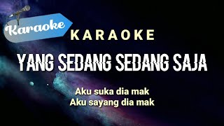 Karaoke Yang sedang sedang saja Aku suka dia mak aku sayang dia mak  Karaoke [upl. by Akiner]