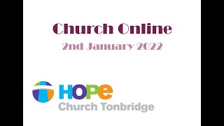 Hope Church Tonbridge Online 2nd January 2022 [upl. by Kovacs]