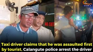 Taxi driver claims that he was assaulted first by tourist Calangute police arrest the driver [upl. by Llyrad]