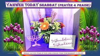 YAHWEH TODAY SHABBAT PRAYER amp PRAISE KISLEV 12 5784 BNY YEAR OF OUR LORD 112523 [upl. by Casabonne]