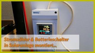 Stromzähler und Batterieschalter in die Solaranlage montiert [upl. by Baldridge372]