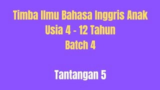 Tantangan 5 Timba Ilmu Bahasa Inggris Anak Batch 4 [upl. by Suzi187]