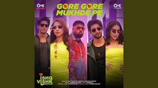 Gore Gore Mukhde Pe From quotIshq Vishk Reboundquot [upl. by Margi]