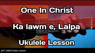 One In Christ  Ka lawm e Lalpa Ukulele LessonPerhdan [upl. by Roinuj]