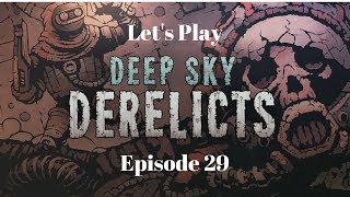 Lets Play Deep Sky Derelicts Ep 29 Unlocking the Next Tier [upl. by Coombs]