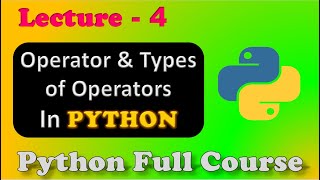 Python Full Course  Python Operators amp Types of Operators  Lecture 4 [upl. by Roath693]