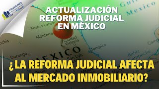 🏡 ¿Afecta Realmente la Reforma Judicial al Inmobiliario ⚖️ [upl. by Ilrak]