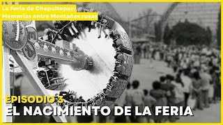 El Nacimiento de La Feria  Episodio 3  La Feria de Chapultepec Documental [upl. by Selassie167]