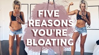 5 Reasons Youre Bloating [upl. by Monney]