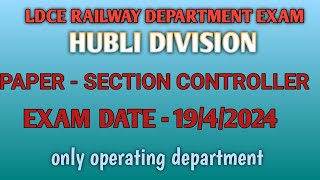 LDCE RAILWAY DEPARTMENT EXAMPAPERSECTION CONTROLLERHUBLI DIVISIONEXAM DATE19042024 [upl. by Chassin805]