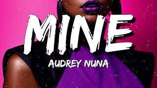 AUDREY NUNA  Mine Lyrics [upl. by Esalb]