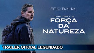 The Dry 2 Força da Natureza 2023 Trailer Oficial Legendado [upl. by Tehc]