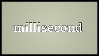 Millisecond Meaning [upl. by Zachary]