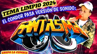 EL CONDOR PASA A LA VERSION SONIDO FANTASMA LIMPIO GRUPO LA CUMBIA 2024 [upl. by Lucien13]