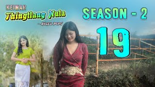 Keimah Thingtlang Nula S2  Epi 19 [upl. by Arney]