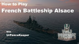 How To Play French Battleship Alsace In World Of Warships [upl. by Lustick]