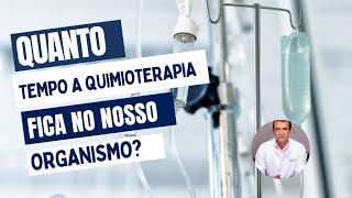 Quanto tempo a quimioterapia fica no corpo  Dr Rogério Leite [upl. by Dawn]