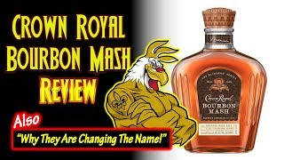 Crown Royal Bourbon Mash Review and quotWhy They Are Changing The Namequot [upl. by Lebazi368]