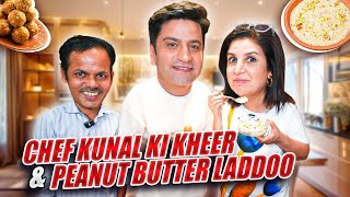 Chef Kunal Kapur Aur Mera Sweet Treat  Kheer amp Peanut Butter Laddoo  FarahKhanK [upl. by Alyel353]