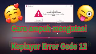 Cara ampuh mengatasi Koplayer Berhenti 99  Error Code 12 [upl. by Norvol81]