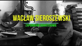 Wacław Sieroszewski [upl. by Yffub]