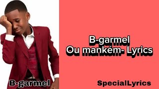 Bgarmel  Ou mankém Lyrics Pawòl [upl. by Tilla]