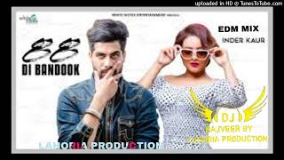 88 Di Bandook EDM Remix Inder Kaur Ft Singga DJ Rajveer By Lahoria Production Version Mix 2024 [upl. by Neelyk855]