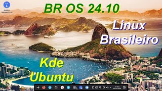 Lançado Br OS 2410 Linux Brasileiro Ubuntu Kde Muito Bonito Leve e Rápido [upl. by Bergess]