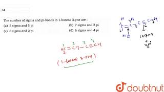 The number of sigma and pibonds in 1butene 3yne are [upl. by Terrell]