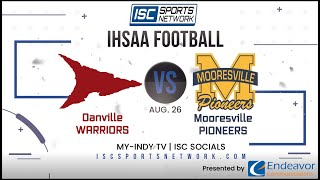 LIVE IHSAA Football Danville Warriors at Mooresville Pioneers 82622 [upl. by Nosiddam]