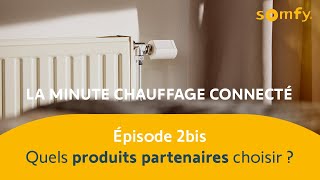 La minute chauffage connecté  quels produits partenaires choisir   Somfy [upl. by Ragg]