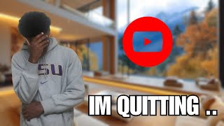 IM QUITTING YOUTUBE … [upl. by Cotter900]