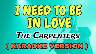 I NEED TO BE IN LOVE  The Carpenters quotVIDEOKEquot Star Karaoke [upl. by Lepp]