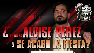 ¿Quién es ALVISE PÉREZ y SE ACABÓ LA FIESTA [upl. by Blaise]