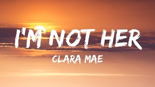 Clara Mae  Im Not Her Lyrics  Lyrics Video [upl. by Haletta]