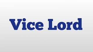 Vice Lord meaning and pronunciation [upl. by Akemal]