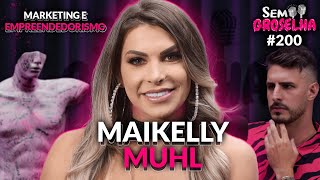 Maikelly Muhl Conteúdo Adulto e Marketing  Sem Groselha Podcast 200 [upl. by Silma]