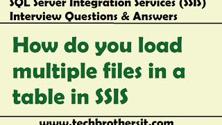 SSIS Interview Questions Answers  How do you load multiple files in a table in SSIS Package [upl. by Niehaus609]