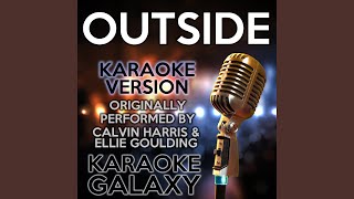 Outside Karaoke Instrumental Version Originally Performed By Calvin Harris amp Ellie Goulding [upl. by Enileuqaj976]