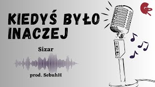 03 SizarKiedyś było inaczej Prod SebuhH [upl. by Bal]