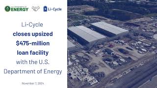 LiCycle Closes Upsized 475 Million Loan Facility with US Department of Energy [upl. by Erdnua]