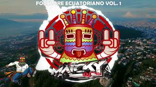 MIX FOLKLORE ECUATORIANO  MAICKY DJ [upl. by Vasileior]