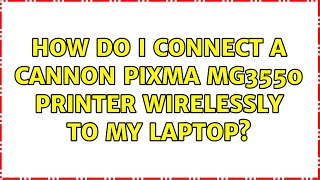 Ubuntu How do I connect a Cannon Pixma MG3550 printer wirelessly to my laptop [upl. by Sabu]