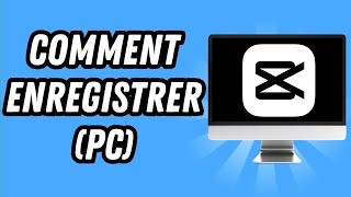 Comment enregistrer sur Capcut PC GUIDE COMPLET [upl. by Hunley]