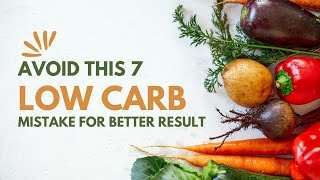 Stop These 7 Low Carb Mistakes for Better Results [upl. by Nylarad]